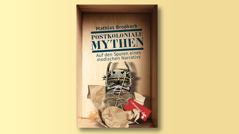 Mathias Brodkorb: Postkoloniale Mythen