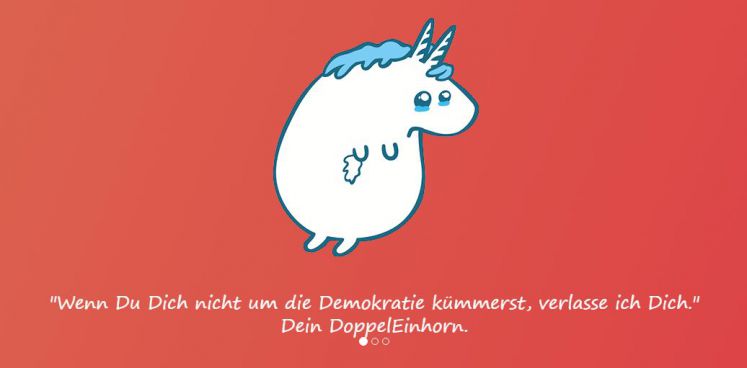 Doppeleinhorn über dem Satz "Wenn Du Dich nicht um die Demokratie kümmerst, verlasse ich Dich."